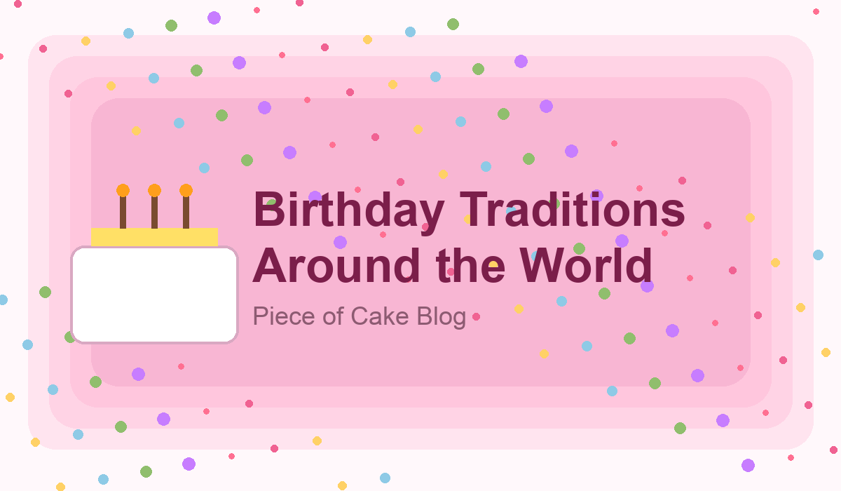 Birthday traditions from around the world — flags, cakes, and colourful celebrations
